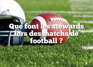 Que font les stewards lors des matchs de football ?